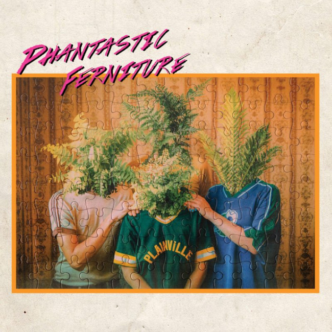 Phantastic Ferniture – Phantastic Ferniture (Makeout Records/Caroline Australia)