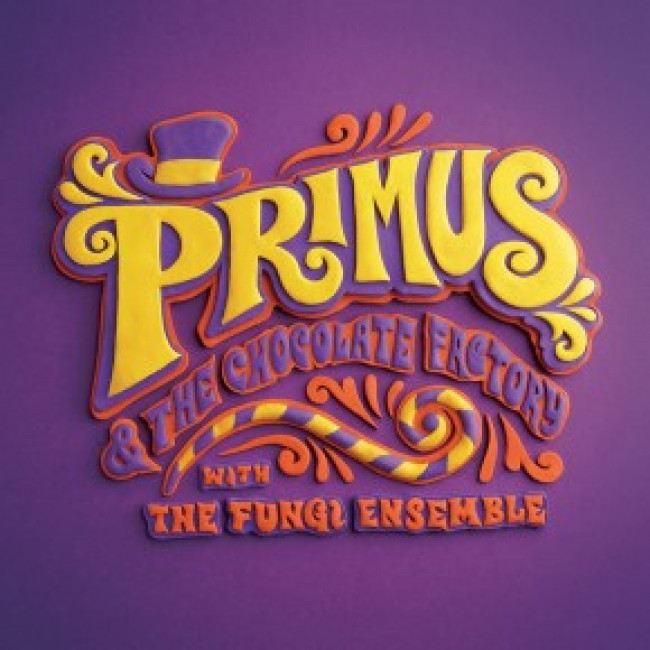 Primus  – Primus & The Chocolate Factory With the Fungi Ensemble (ATO Records/ [PIAS] Australia)